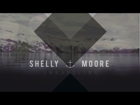 Unraveling by Shelly Moore Music Video