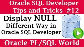 How to display NULL Value Different ways in SQL Developer | Oracle SQL Developer Tips and Tricks