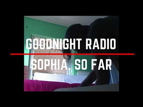Goodnight Radio - Sophia so far (w/lyrics)