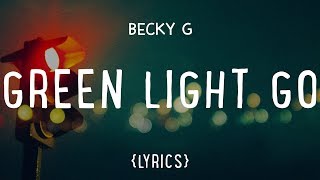 Becky G – Green Light Go (LYRICS)