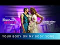 Your Body On My Body Video Song | Four More Shots Please  S02 | New Song 2020 | Amazon Prime Video
