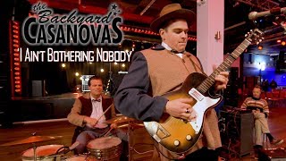 The Backyard Casanovas - I Ain't Botherin' Nobody video