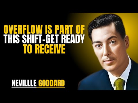 Overflow Is Part of This Shift — Get Ready to Receive" | NEVILLE GODDARD | POWERFUL TEACHINGS