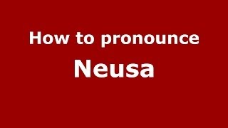 How to pronounce Neusa
