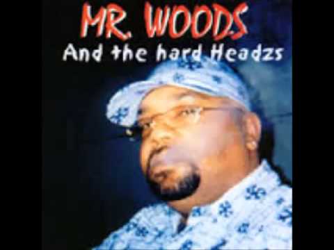 Mr.Woods & The Hard Headzs - Did You Make It Home