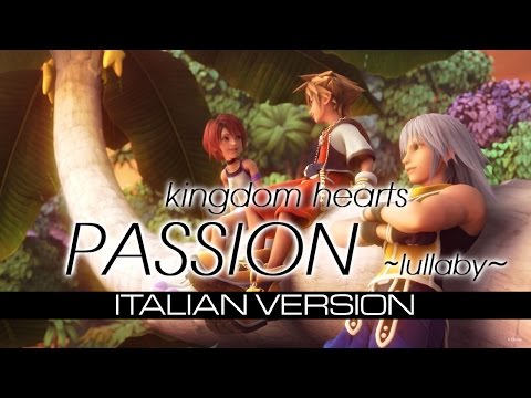 【Kingdom Hearts】Passion ~Lullaby~ (ITALIAN VERSION)