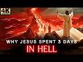 Why Jesus Had To Go To HELL The 3 Days After His Death