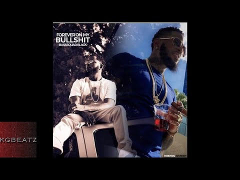 BassSquad Black - Forever On My Bullshit [Prod. By Ausaris] [New 2018]