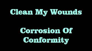 Clean My Wounds   Corrosion Of Conformity