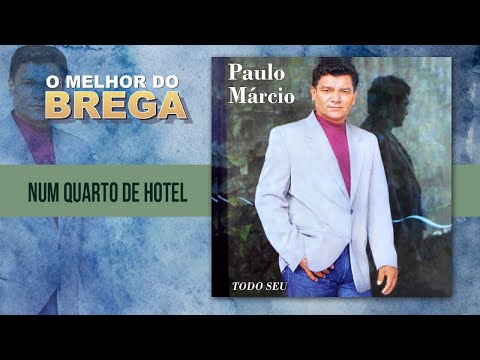 Paulo Márcio - Num Quarto de Hotel