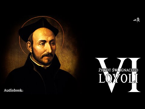 Audiobook: Żywot Św. Ignacego Loyoli (część 6)