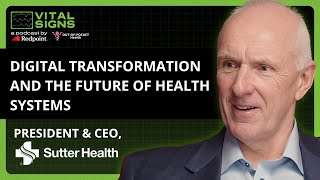 Sutter Health CEO Warner Thomas on Digital Transformation and the Future of Health Systems