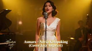 Download lagu Asmara – Novia Kolopaking (Cover Jazz Alqatyri) mp3