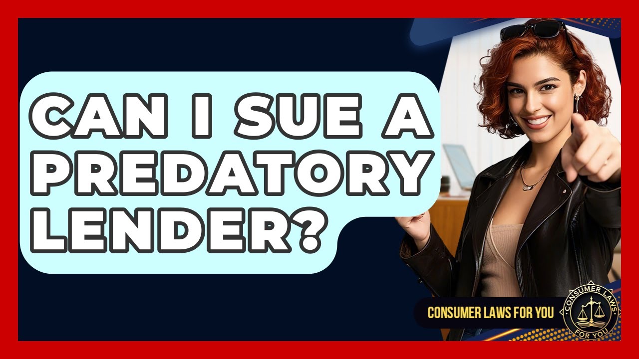 Can I Sue A Predatory Lender? - Consumer Laws For You