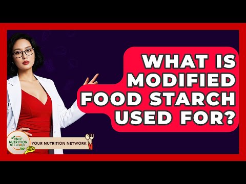What Is Modified Food Starch Used For? - Your Nutrition Network