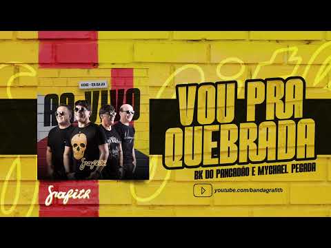 Banda Grafith - Vou Pra Quebrada (BK do Pancadão e Mychael Pegada) | Fevereiro 2023