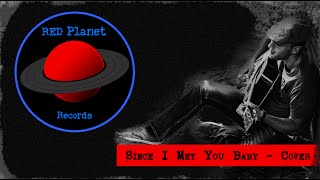 Since I Met You Baby - RED PLANET Cover