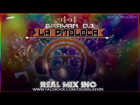 Brayan Dj - La Pitoloca (Real Mix Inc)