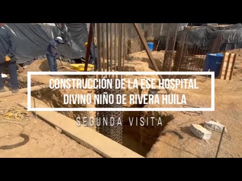 PROCESO CONSTRUCTIVO NUEVA ESE HOSPITAL DIVINO NIÑO DEL MUNICIPIO DE RIVERA HUILA