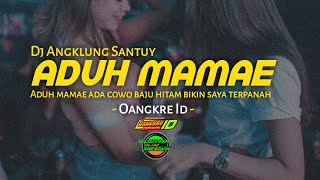 Download lagu DJ ADUH MAMAE || remix angklung santuy || OANGKRE ID REMIX. mp3