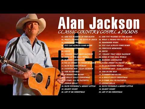 Classic Country Gospel Alan Jackson - Alan Jackson Greatest Hits - Alan Jackson Gospel Songs Album