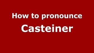 How to pronounce Casteiner