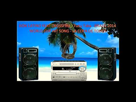 DON LATINO FEAT CROSSFIRE ► Tuku Taka ► BRASIL 2014 WORLD CUP HIT SONG ► LA COPA DE TODOS HD