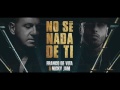No Se Nada de TI Nicky Jam Ft Franco de Vita No Se Nada de TI Nicky Jam Ft Franco de Vita