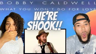 FIRST TIME HEARING BOBBY CALDWELL What You Won&#39;t Do For Love REACTION THAT WAS CRAZY!!