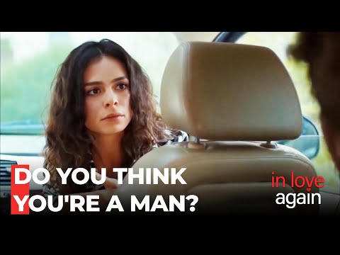 Zeynep Gives A Lesson On Being A Man - In Love Again