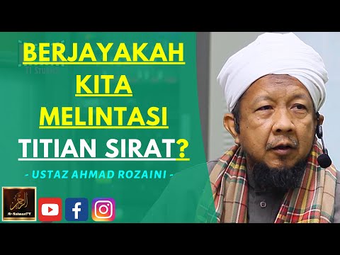 Ustaz Ahmad Rozaini - BERJAYAKAH KITA MELINTASI TITIAN SIRAT?