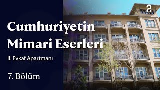 II. Evkaf Apartmanı | Cumhuriyetin Mimari Eserleri | 7. Bölüm