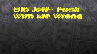 BiG Jeff- Fuck With Me Wrong(2nd helping hand contest entry)