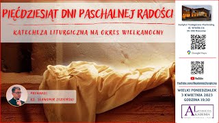 Pięćdziesiąt dni paschalnej radości - katecheza na Okres Wielkanocny (ks. dr Sławomir Jeziorski)