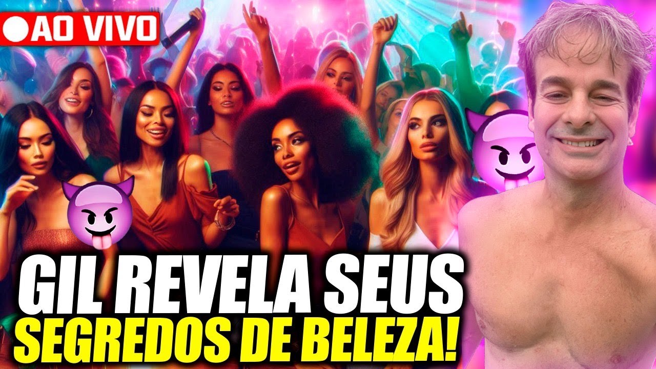 GIL REVELA SEUS SEGREDOS DE BELEZA! LIVE MUITO RAIZ!