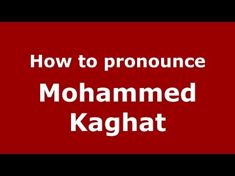 How to pronounce Mohammed Kaghat (Arabic/Morocco) - PronounceNames.com