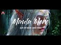 Maula Mere Maula Full Song Anwar Slow Reverb Rain And Thunder Ambience