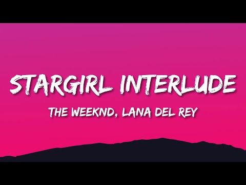 The Weeknd & Lana Del Rey - Stargirl Interlude (Lyrics)