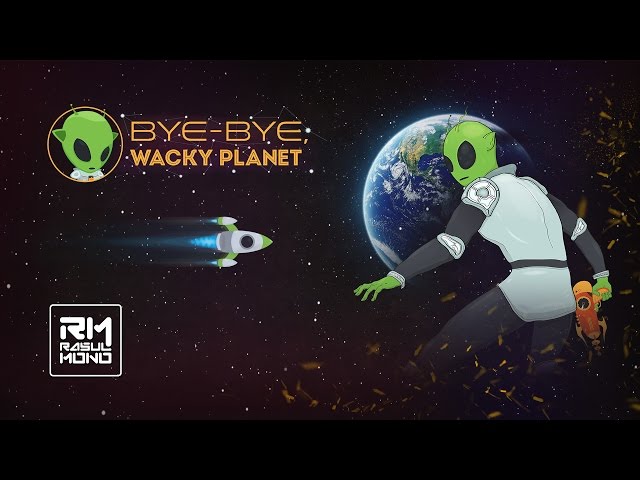 Bye-Bye, Wacky Planet