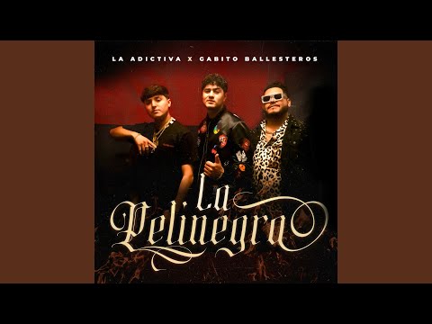 La Adictiva, Gabito Ballesteros - La Pelinegra
