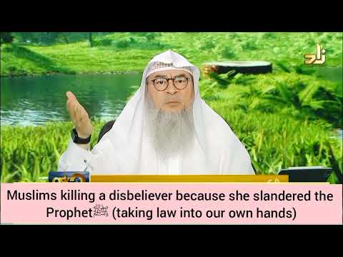 Killing a disbeliever cuz she slandered Prophet ﷺ? (taking law into your own hands) Assim al hakeem
