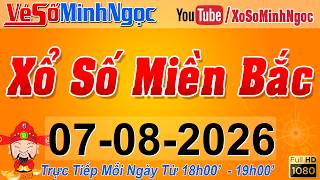 XSMB Minh Ngọc - Trực tiếp Xổ Số Miền Bắc - KQXS Miền Bắc ngày 07/08/2026, KQXS Thủ Đô, XS MinhNgoc