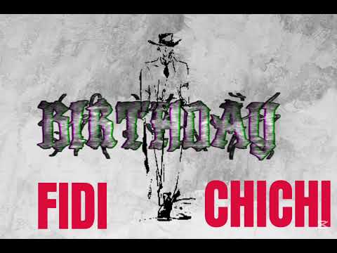 BIRTHDAY_ FIDI FT CHICHI