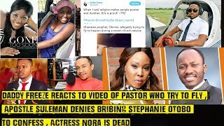 Actress Ugo Nora Is Dead, Pastor Obinim Tries To Fly, Apostle Suleman Denies Bribing Stephanie Otobo video