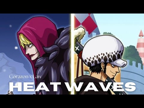 One Piece ㅣ Law X Corazon - Heat Waves [AMV]