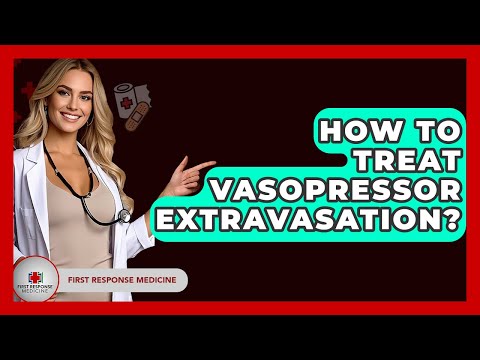 How To Treat Vasopressor Extravasation? - First Response Medicine