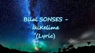 Bilal Sonses - İki Kelimemden Biri Sensin - (Sözleri)