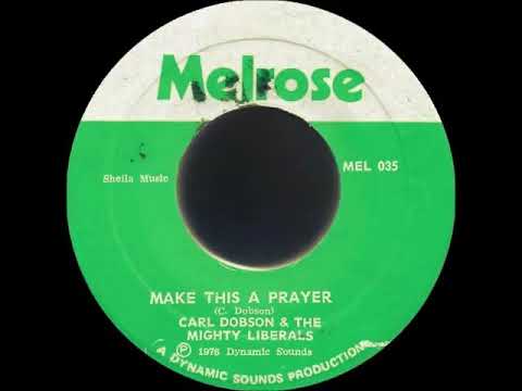 Carl Dobson And The Mighty Liberals - Make This A Prayer /1976