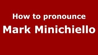 How to pronounce Mark Minichiello