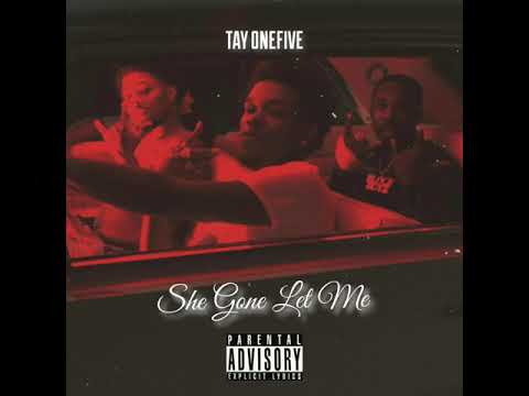 Tay OneFive - She Gone Let Me (Prod. By NechiNoir)